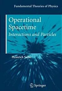 Operational Spacetime: Interactions and Particles (Hardcover, 2010)