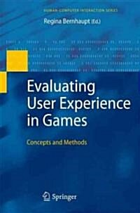 Evaluating User Experience in Games : Concepts and Methods (Hardcover, 2010)