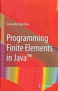 Programming Finite Elements in Java (TM) (Hardcover, 2010 ed.)