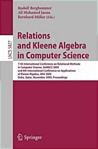 Relations and Kleene Algebra in Computer Science: 11th International Conference on Relational Methods in Computer Science, Relmics 2009, and 6th Inter (Paperback, 2009)