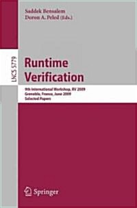 Runtime Verification: 9th International Workshop, RV 2009, Grenoble, France, June 26-28, 2009, Selected Papers (Paperback)
