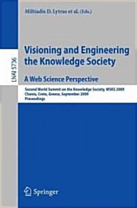 Visioning and Engineering the Knowledge Society: A Web Science Perspective: Second World Summit on the Knowledge Society, WSKS 2009, Chania, Crete, Gr (Paperback)