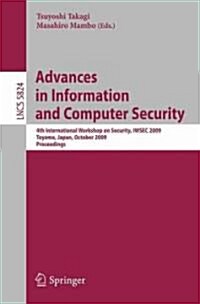 Advances in Information and Computer Security: 4th International Workshop on Security, Iwsec 2009 Toyama, Japan, October 28-30, 2009 Proceedings (Paperback, 2009)