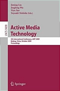 Active Media Technology: 5th International Conference, Amt 2009, Beijing, China, October 22-24, 2009, Proceedings (Paperback, 2009)