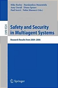 Safety and Security in Multiagent Systems: Research Results from 2004-2006 (Paperback)