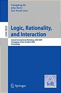 Logic, Rationality, and Interaction: Second International Workshop, LORI 2009, Chongqing, China, October 8-11, 2009 Proceedings (Paperback)