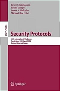 Security Protocols: 14th International Workshop, Cambridge, Uk, March 27-29, 2006, Revised Selected Papers (Paperback, 2009)