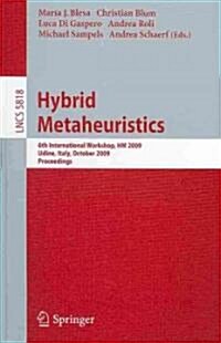 Hybrid Metaheuristics: 6th International Workshop, HM 2009 Udine, Italy, October 16-17, 2009, Proceedings (Paperback)