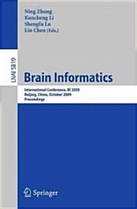 Brain Informatics: International Conference, Bi 2009, Beijing, China, October 22-24, Proceedings (Paperback, 2009)