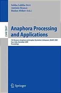 Anaphora Processing and Applications: 7th Discourse Anaphora and Anaphor Resolution Colloquium, Daarc 2009 Goa, India, November 5-6, 2009 Proceedings (Paperback, 2009)