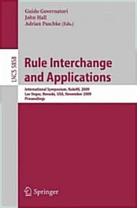 Rule Interchange and Applications: International Symposium, RuleML 2009, Las Vegas, Nevada, USA, November 5-7, 2009. Proceedings (Paperback)