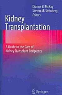 Kidney Transplantation: A Guide to the Care of Kidney Transplant Recipients (Paperback)