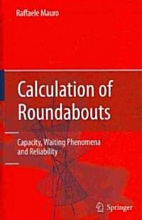 Calculation of Roundabouts: Capacity, Waiting Phenomena and Reliability (Hardcover, 2010)