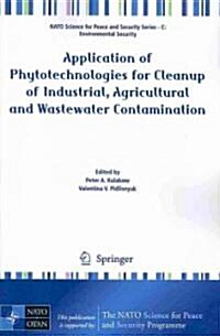 Application of Phytotechnologies for Cleanup of Industrial, Agricultural and Wastewater Contamination (Paperback, 2010)