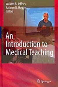 An Introduction to Medical Teaching (Hardcover, 1st)