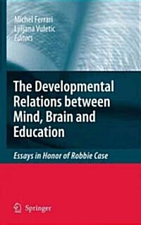 Developmental Relations Among Mind, Brain and Education: Essays in Honor of Robbie Case (Hardcover, 2010)
