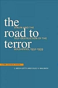 The Road to Terror: Stalin and the Self-Destruction of the Bolsheviks, 1932-1939 (Paperback, Updated)