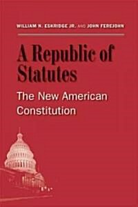 A Republic of Statutes: The New American Constitution (Hardcover)
