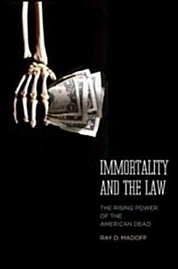 Immortality and the Law: The Rising Power of the American Dead (Hardcover)