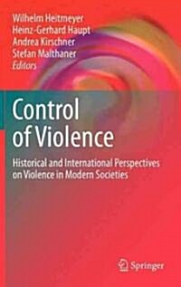 Control of Violence: Historical and International Perspectives on Violence in Modern Societies (Hardcover)