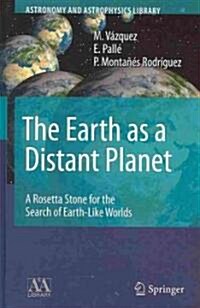 The Earth as a Distant Planet: A Rosetta Stone for the Search of Earth-Like Worlds (Hardcover)