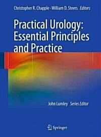 Practical Urology: Essential Principles and Practice : Essential Principles and Practice (Hardcover, 2011)