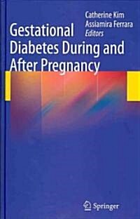 Gestational Diabetes During and After Pregnancy (Hardcover, 2011 ed.)