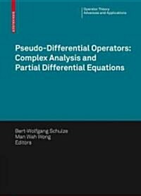 Pseudo-Differential Operators: Complex Analysis and Partial Differential Equations (Hardcover, 2010)