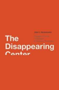 The disappearing center : engaged citizens, polarization, and American democracy