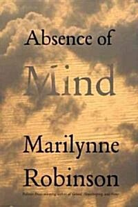 Absence of Mind: The Dispelling of Inwardness from the Modern Myth of the Self (Hardcover)