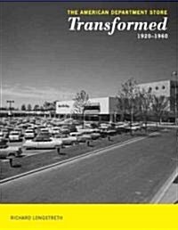 The American Department Store Transformed, 1920-1960 (Hardcover)
