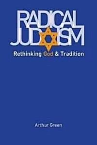 Radical Judaism: Rethinking God and Tradition (Paperback)