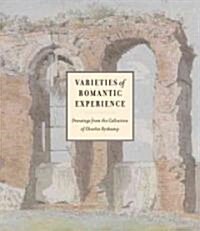 Varieties of Romantic Experience: British, Danish, Dutch, French, and German Drawings from the Collection of Charles Ryskamp (Hardcover)