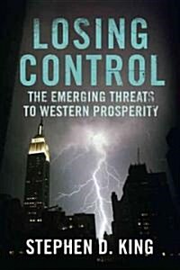 Losing Control: The Emerging Threats to Western Prosperity (Hardcover)