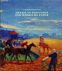 American Paintings and Works on Paper in the Barnes Foundation (Hardcover)