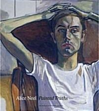 Alice Neel Painted Truths (Hardcover)