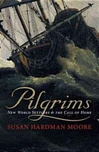 Pilgrims: New World Settlers & the Call of Home (Paperback)