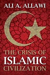 Crisis of Islamic Civilization (Paperback)