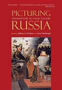 Picturing Russia: Explorations in Visual Culture (Paperback)