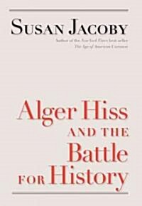 Alger Hiss and the Battle for History (Paperback)