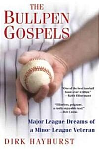 [중고] The Bullpen Gospels: Major League Dreams of a Minor League Veteran (Paperback)