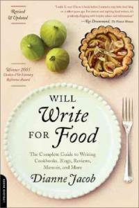 Will write for food : the complete guide to writing cookbooks, blogs, reviews, memoir, and more 2nd ed