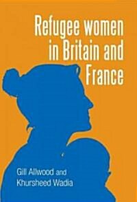 Refugee Women in Britain and France (Hardcover)