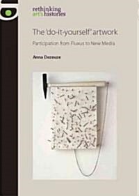 The Do-It-Yourself Artwork: Participation from Fluxus to New Media (Hardcover)