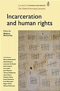 Incarceration and Human Rights : The Oxford Amnesty Lectures (Paperback)