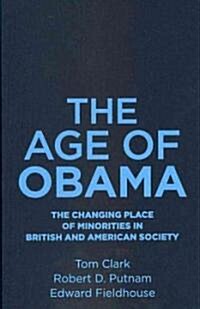 The Age of Obama : The Changing Place of Minorities in British and American Society (Hardcover)