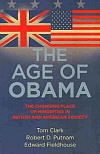 The Age of Obama : The Changing Place of Minorities in British and American Society (Paperback)