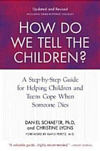 [중고] How Do We Tell the Children? Fourth Edition: A Step-By-Step Guide for Helping Children and Teens Cope When Someone Dies (Paperback, 4, Updated, Revise)