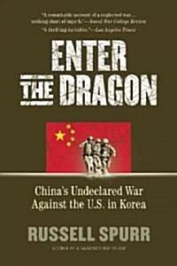 Enter the Dragon: Chinas Undeclared War Against the U.S. in Korea, 1950-1951 (Paperback)