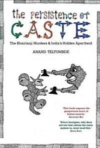 The Persistence of Caste : The Khairlanji Murders and Indias Hidden Apartheid (Paperback)